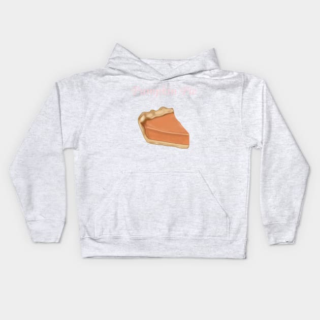 A Slice of Pie- Pumpkin Pie with Text Kids Hoodie by tesiamarieart